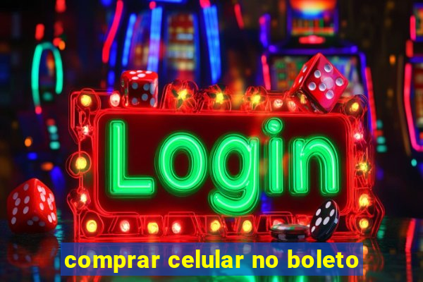 comprar celular no boleto